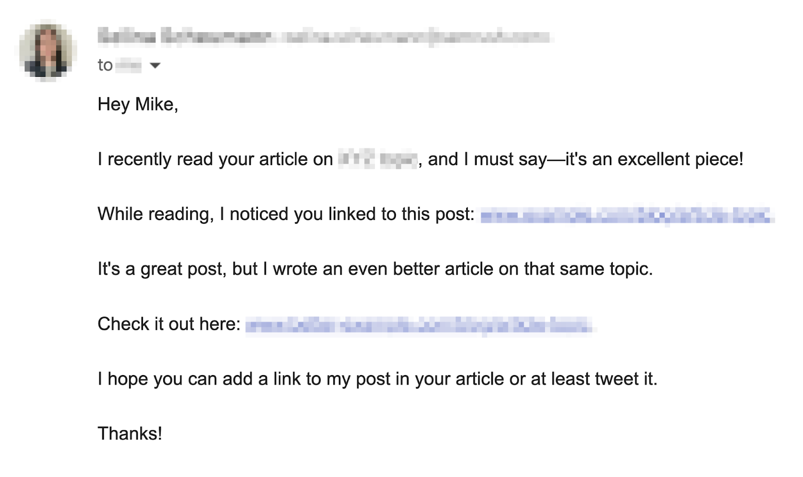 The skyscraper email says, "Hey Mike,I recently read your article on XYZ topic, and I must say—it's an excellent piece!While reading, I noticed you linked to this post: www.example.com/blog/article-topic.It's a great post, but I wrote an even better article on that same topic.Check it out here: www.better-example.com/blog/article-topic.I hope you can add a link to my post in your article or at least tweet it.Thanks!"